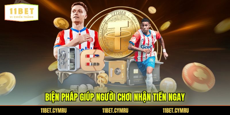 Biện pháp giúp người chơi nhận tiền ngay