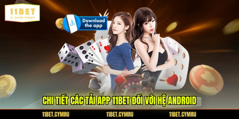 Chi tiết các tải app 11BET đối với hệ android