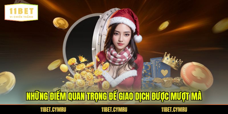 Những điểm quan trọng để giao dịch được mượt mà