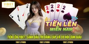 Tiến Lên 11BET: Sảnh Đấu Trí Đẳng Cấp Và Cơ Hội Làm Giàu